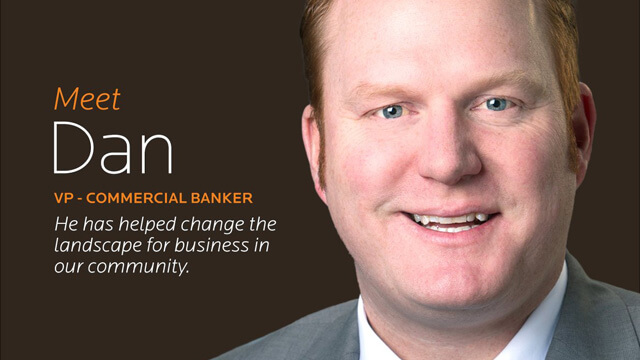 Meet Dan, VP Commercial Banker