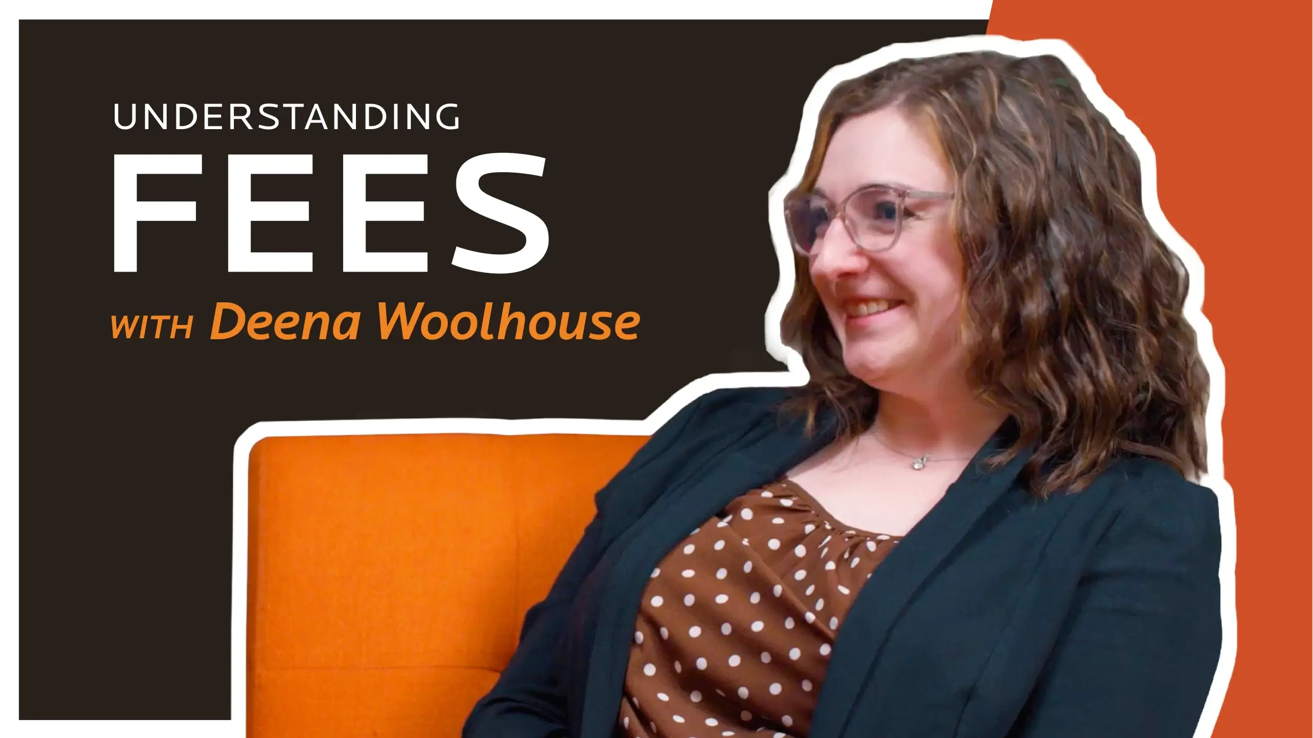Understanding Fees Deena Woolhouse